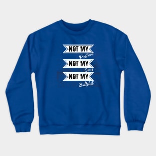 Not My Pasture Not My Cows Not My Bullsh*t, Funny Farmer Gift Idea, Wisdom Quote Crewneck Sweatshirt